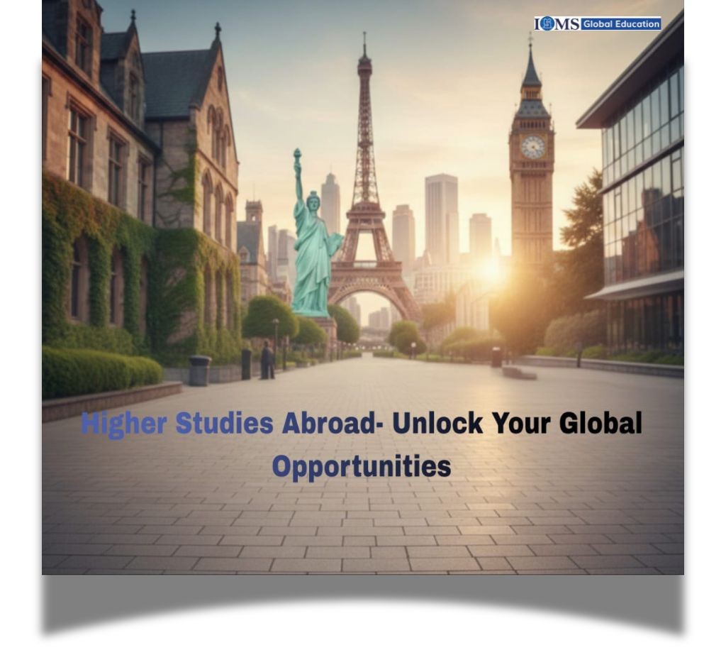 A Title is Higher Studies Abroad-Unlock Your Global Opportunities. The Background Featrures is Combining World-Famous landmarks, including the Statue of Liberty, the Eiffel Tower and Big Ben. The ISMS Global Education logo is Positioned in the Top right Corner.