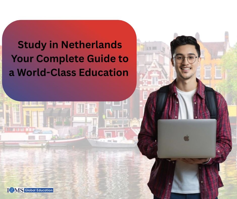 Study in Netherlands guide with student holding laptop, highlighting world-class education, universities, and study abroad opportunities in Netherlands