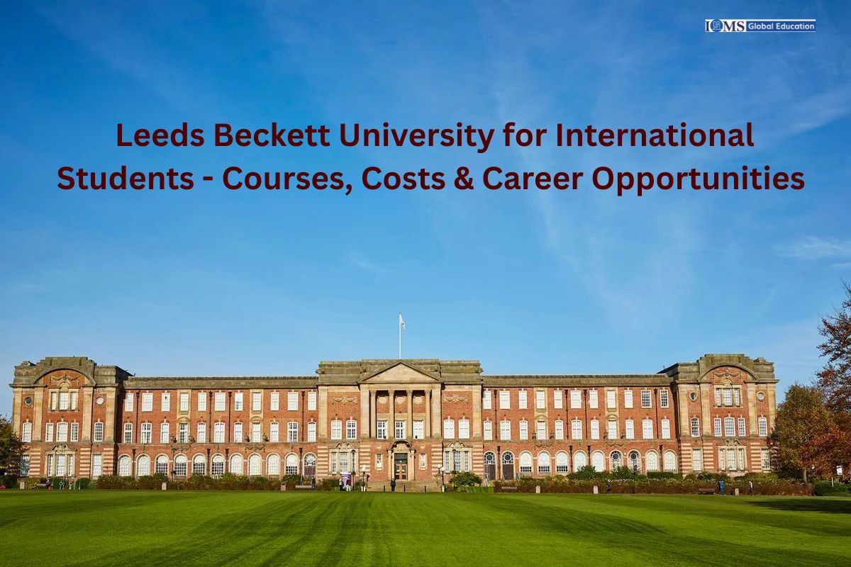 Leeds Beckett University for International Students: Courses, Costs & Career Opportunities